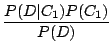$\displaystyle \frac{P(D\vert C_{1})P(C_{1})}{P(D)}$